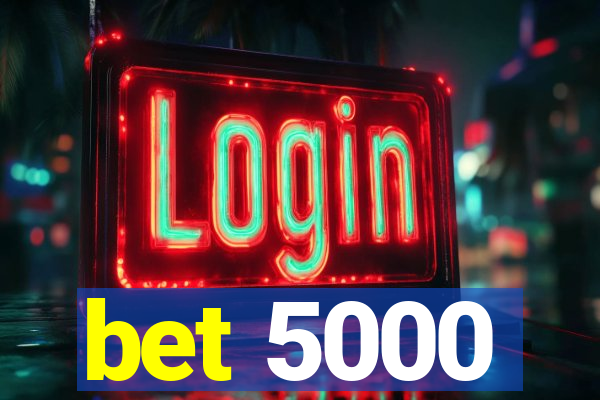 bet 5000